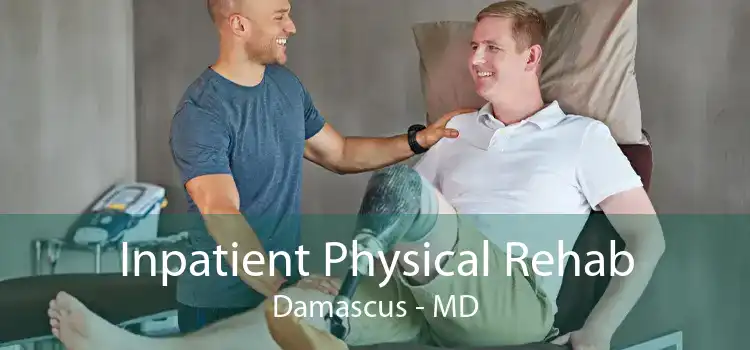 Inpatient Physical Rehab Damascus - MD