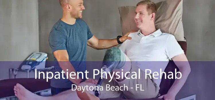 Inpatient Physical Rehab Daytona Beach - FL