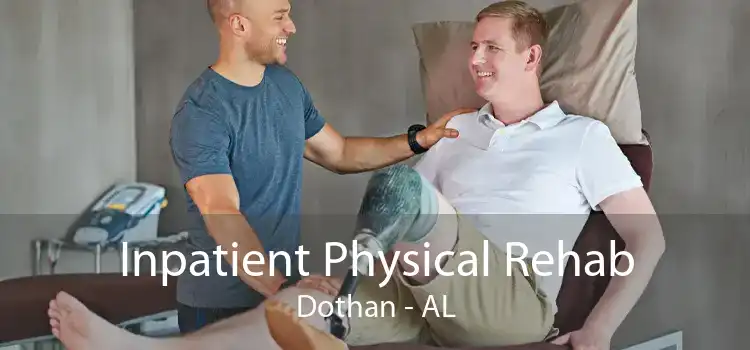 Inpatient Physical Rehab Dothan - AL