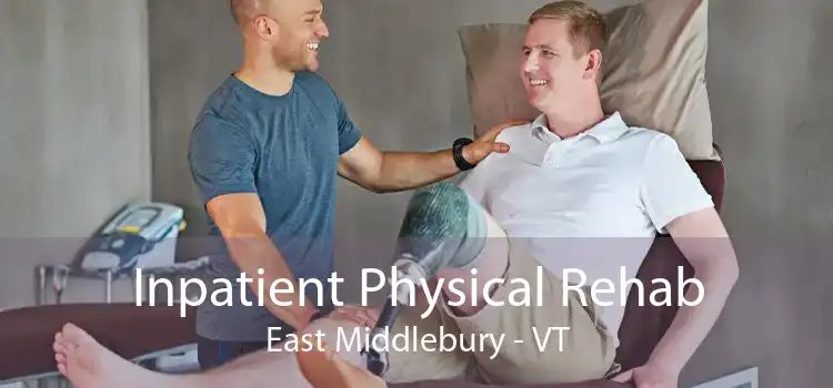 Inpatient Physical Rehab East Middlebury - VT