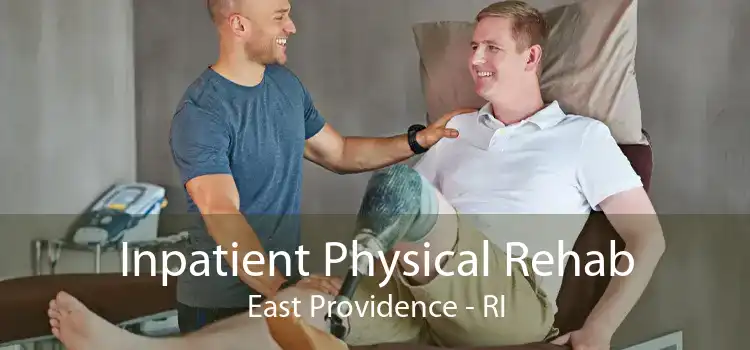 Inpatient Physical Rehab East Providence - RI