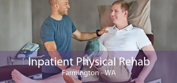 Inpatient Physical Rehab Farmington - WA