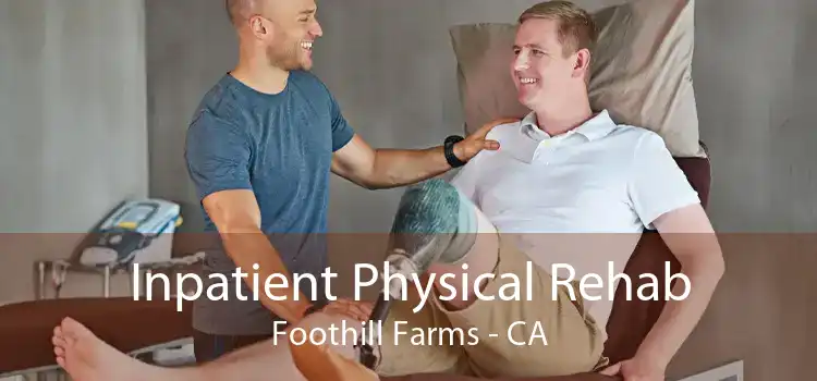 Inpatient Physical Rehab Foothill Farms - CA