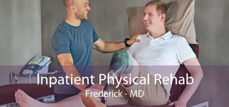 Inpatient Physical Rehab Frederick - MD