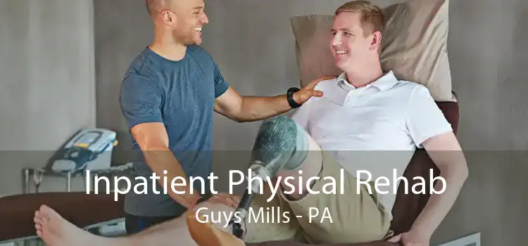 Inpatient Physical Rehab Guys Mills - PA