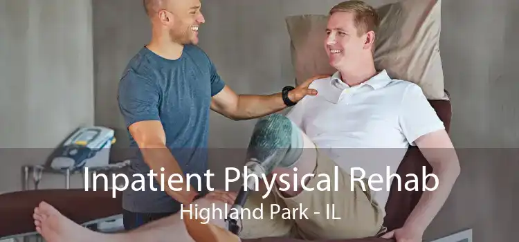 Inpatient Physical Rehab Highland Park - IL