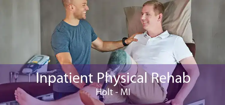 Inpatient Physical Rehab Holt - MI