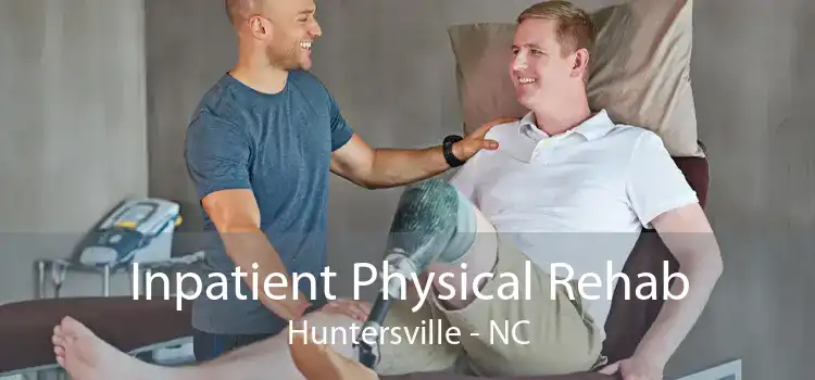 Inpatient Physical Rehab Huntersville - NC