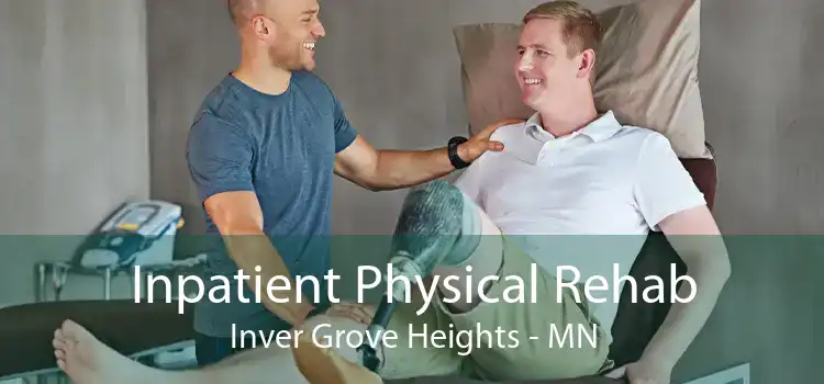 Inpatient Physical Rehab Inver Grove Heights - MN