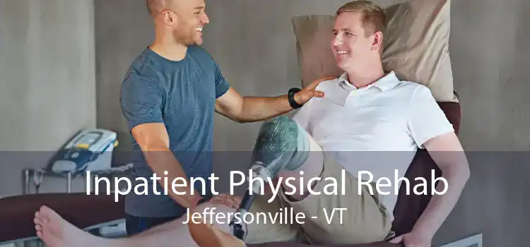 Inpatient Physical Rehab Jeffersonville - VT