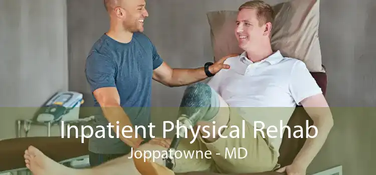 Inpatient Physical Rehab Joppatowne - MD