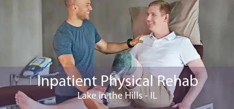 Inpatient Physical Rehab Lake in the Hills - IL