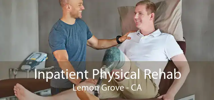 Inpatient Physical Rehab Lemon Grove - CA