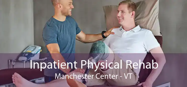 Inpatient Physical Rehab Manchester Center - VT