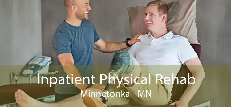 Inpatient Physical Rehab Minnetonka - MN