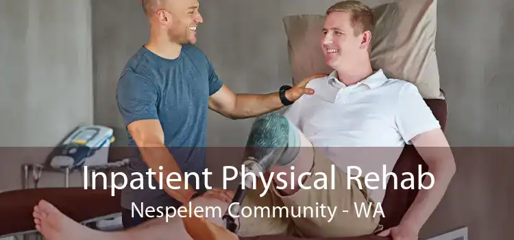 Inpatient Physical Rehab Nespelem Community - WA