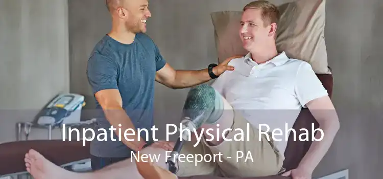 Inpatient Physical Rehab New Freeport - PA