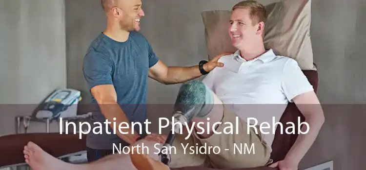 Inpatient Physical Rehab North San Ysidro - NM