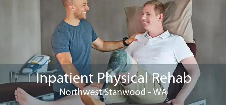 Inpatient Physical Rehab Northwest Stanwood - WA