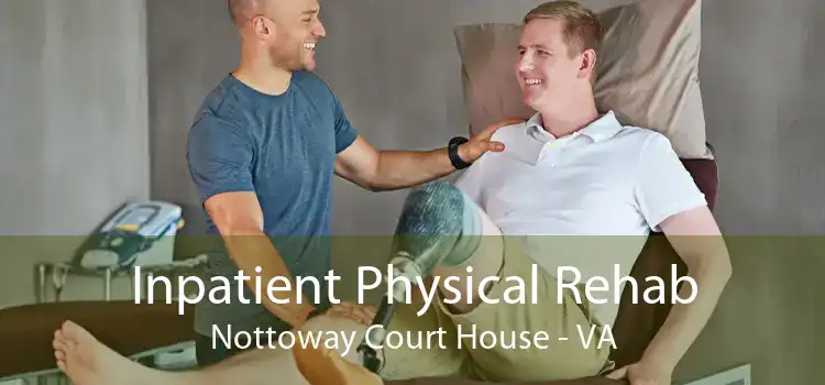 Inpatient Physical Rehab Nottoway Court House - VA