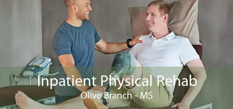 Inpatient Physical Rehab Olive Branch - MS