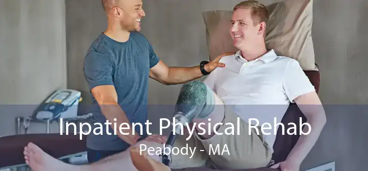 Inpatient Physical Rehab Peabody - MA