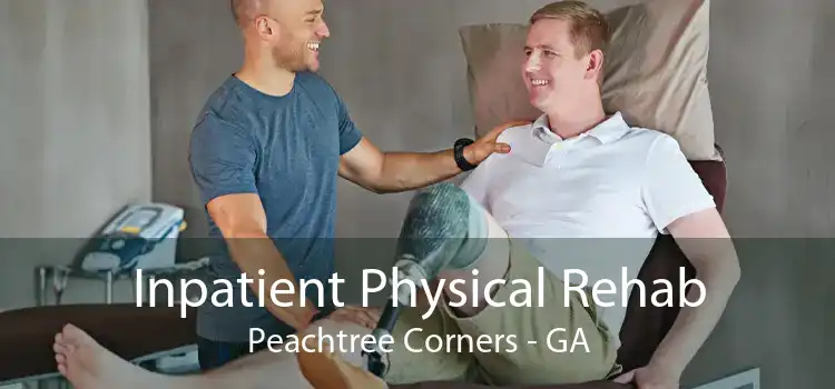 Inpatient Physical Rehab Peachtree Corners - GA