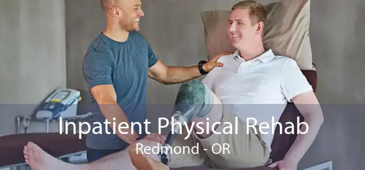 Inpatient Physical Rehab Redmond - OR