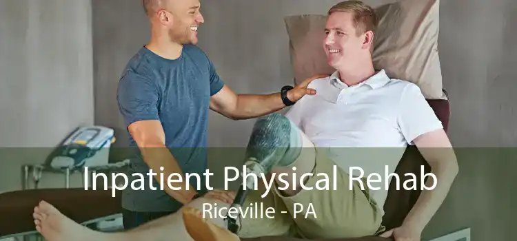 Inpatient Physical Rehab Riceville - PA