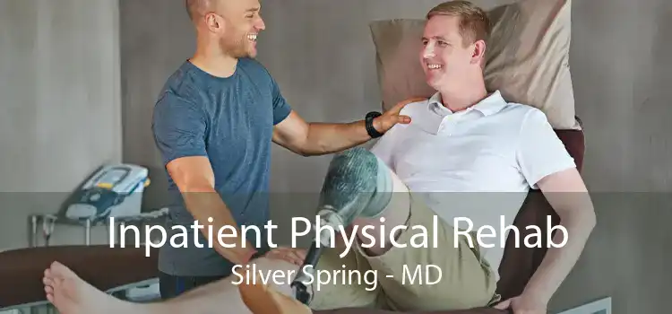 Inpatient Physical Rehab Silver Spring - MD