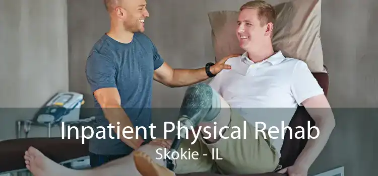 Inpatient Physical Rehab Skokie - IL