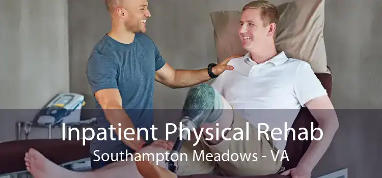 Inpatient Physical Rehab Southampton Meadows - VA