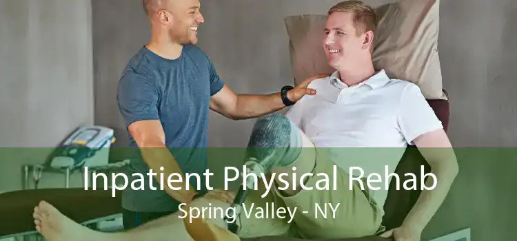 Inpatient Physical Rehab Spring Valley - NY