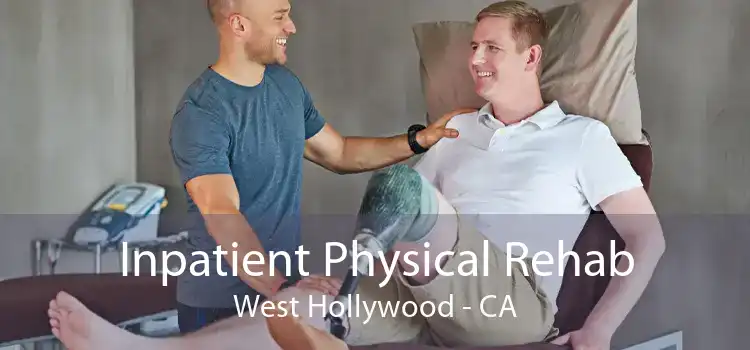 Inpatient Physical Rehab West Hollywood - CA