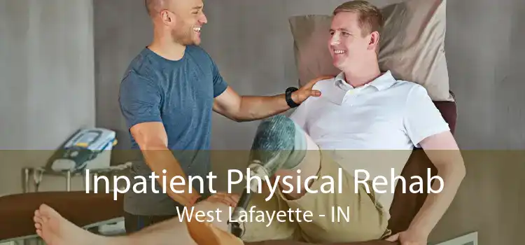 Inpatient Physical Rehab West Lafayette - IN