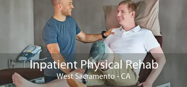 Inpatient Physical Rehab West Sacramento - CA