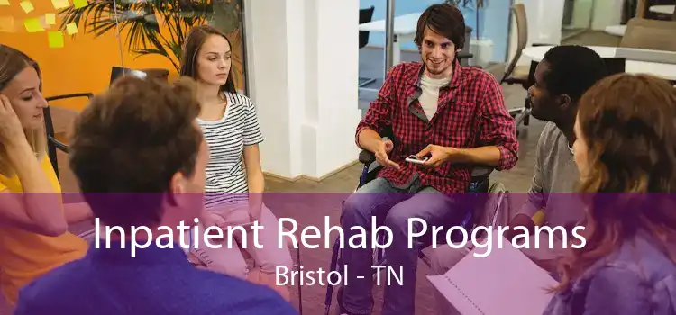 Inpatient Rehab Programs Bristol - TN