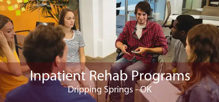 Inpatient Rehab Programs Dripping Springs - OK