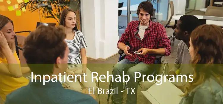 Inpatient Rehab Programs El Brazil - TX