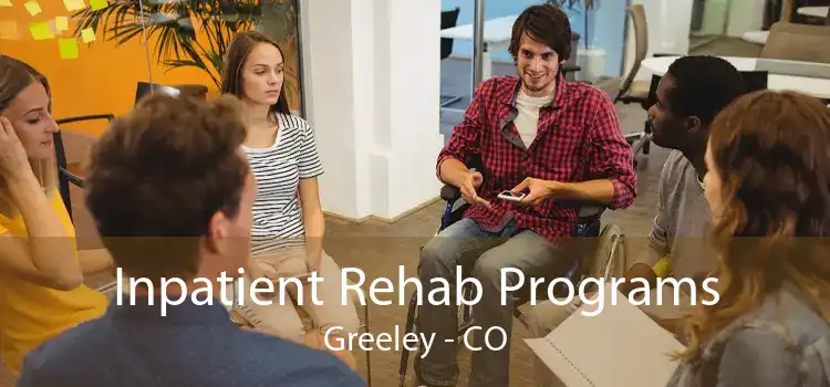 Inpatient Rehab Programs Greeley - CO