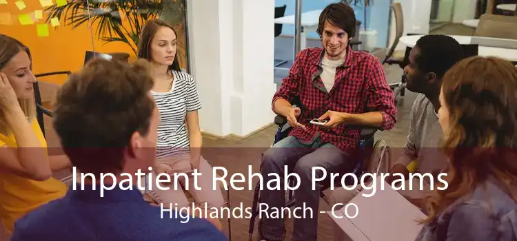 Inpatient Rehab Programs Highlands Ranch - CO