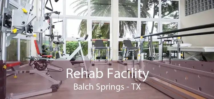 Rehab Facility Balch Springs - TX