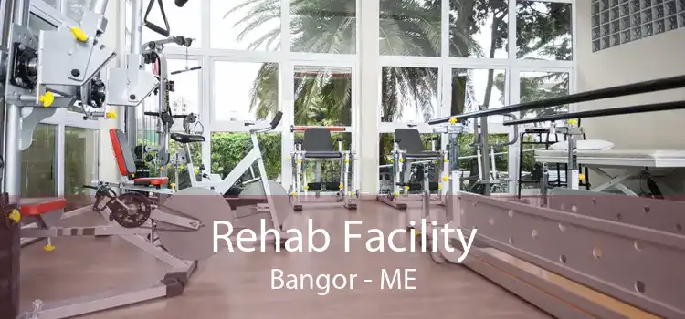 Rehab Facility Bangor - ME