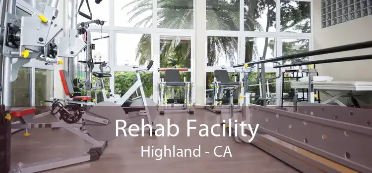 Rehab Facility Highland - CA