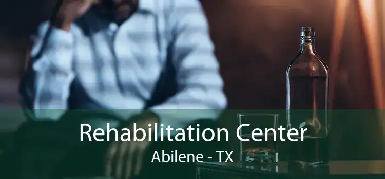 Rehabilitation Center Abilene - TX