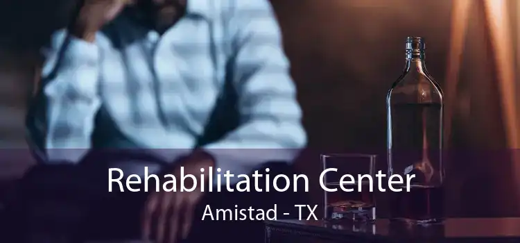 Rehabilitation Center Amistad - TX