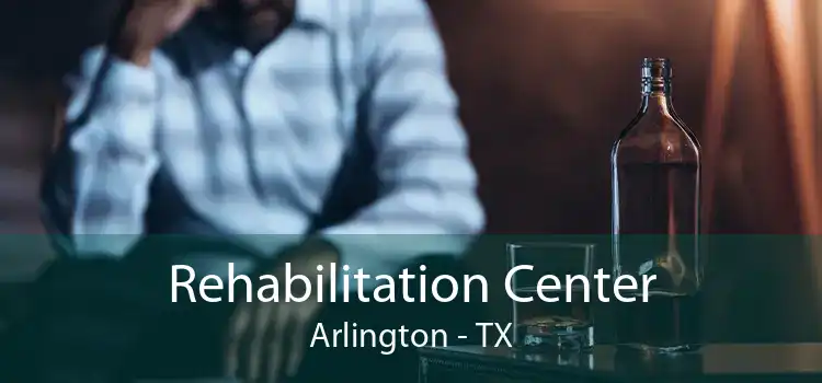 Rehabilitation Center Arlington - TX