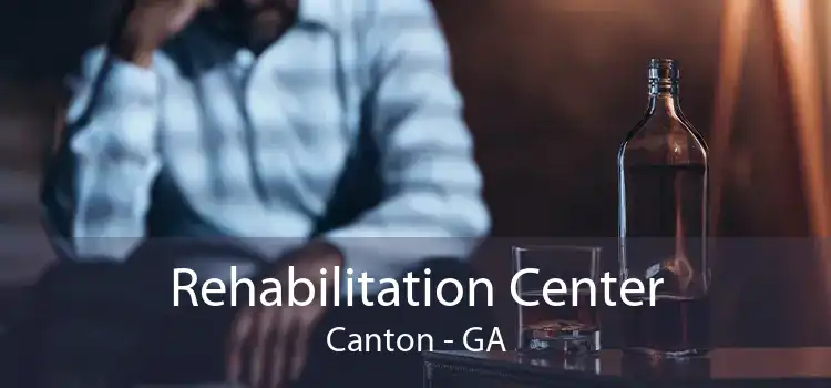 Rehabilitation Center Canton - GA