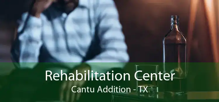 Rehabilitation Center Cantu Addition - TX