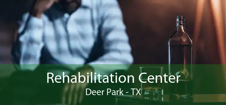 Rehabilitation Center Deer Park - TX